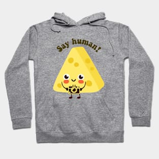 say human - funny cheese puns Hoodie